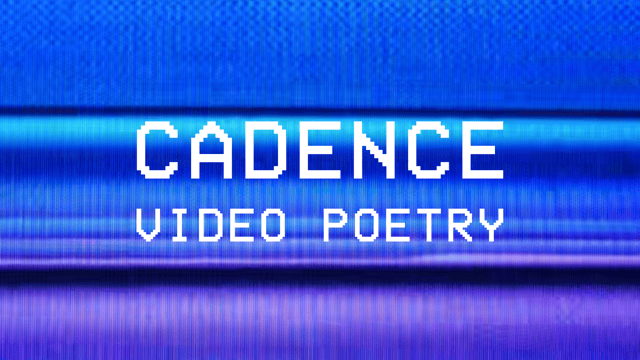 Cadence Video Poetry Festival 2024