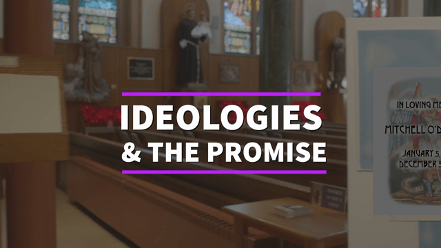Ideologies & The Promise