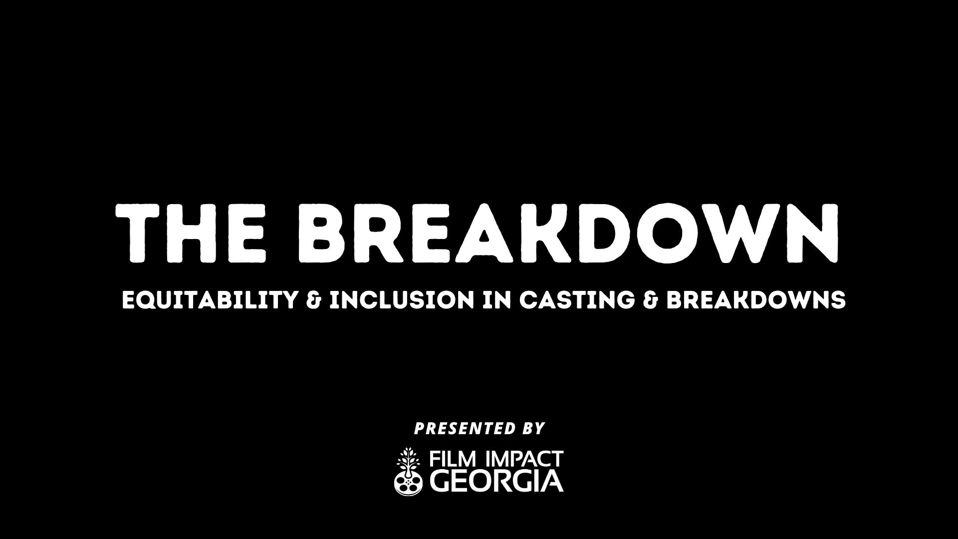 The Breakdown: Equability and Inclusion in Casting & Breakdowns