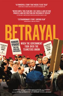 Betrayal: When the Government Took Over the Teamsters Union