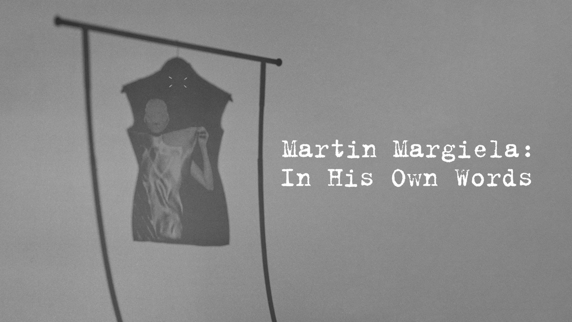 MARTIN MARGIELA: IN HIS OWN WORDS