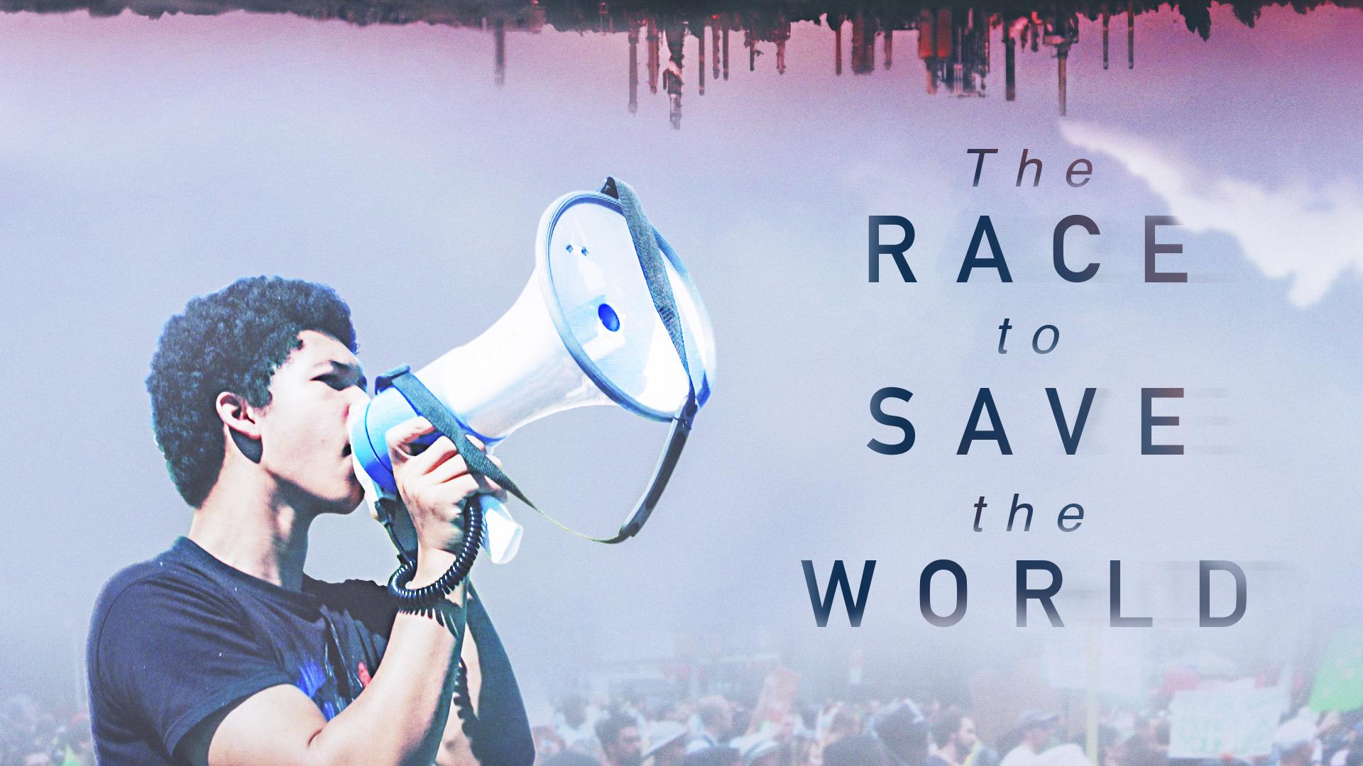 •THE RACE TO SAVE THE WORLD•