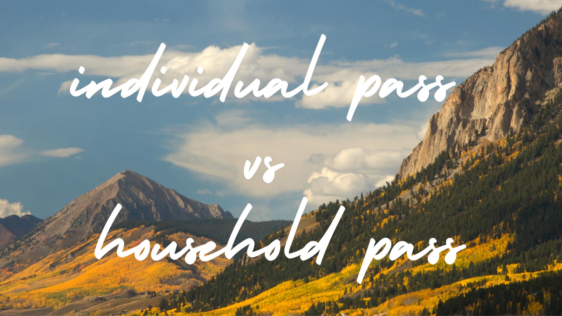 TUTORIAL: INDIVIDUAL PASS VS HOUSEHOLD PASS