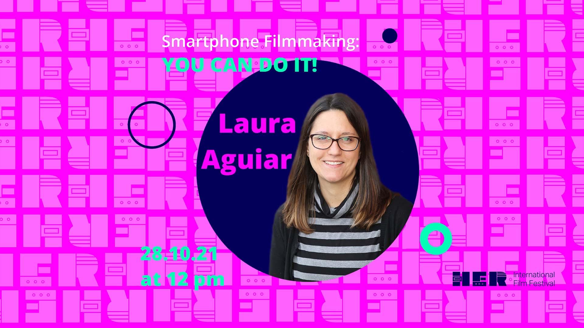 Smartphone Filmmaking: You Can Do It! With Laura Aguiar