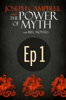 Joseph Campbell and the Power of Myth - Episode 1 FREE