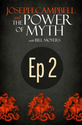 Joseph Campbell and the Power of Myth - Episode 2 FREE