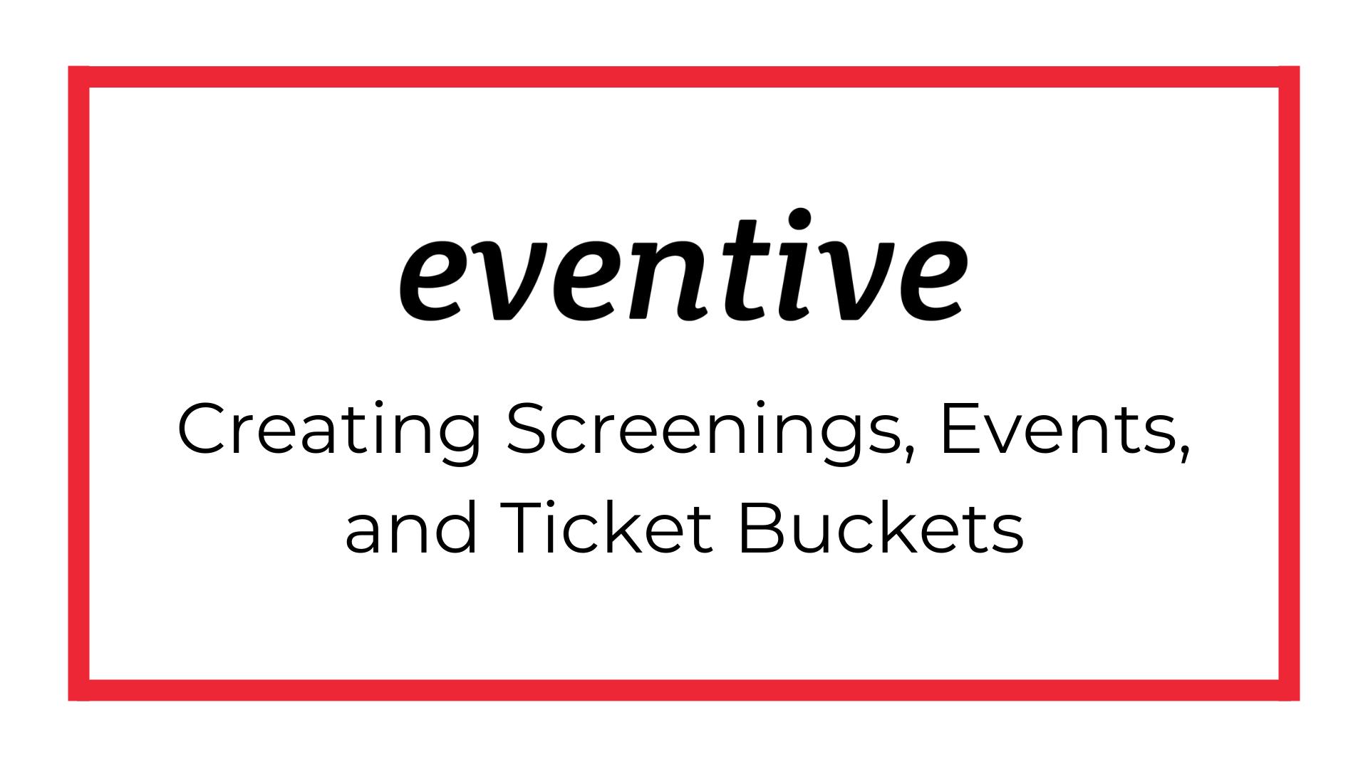 Onboarding Series: Creating Screenings, Events, and Ticket Buckets