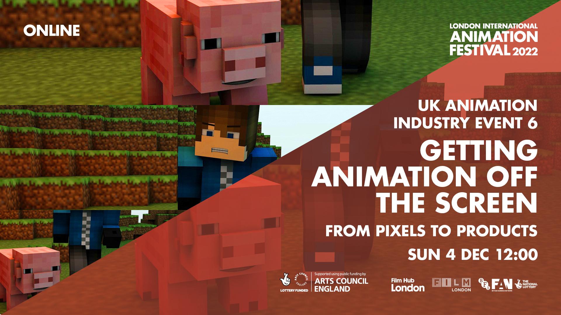 UK Animation Industry Event Session 6: Getting Animation off the Screen: From Pixels to Products