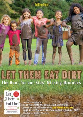 Let Them Eat Dirt: The Hunt for Our Kids' Missing Microbes