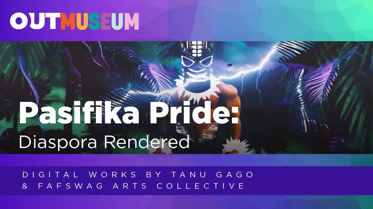 Diaspora Rendered: Digital Works by Tanu Gago & FAFSWAG Arts Collective