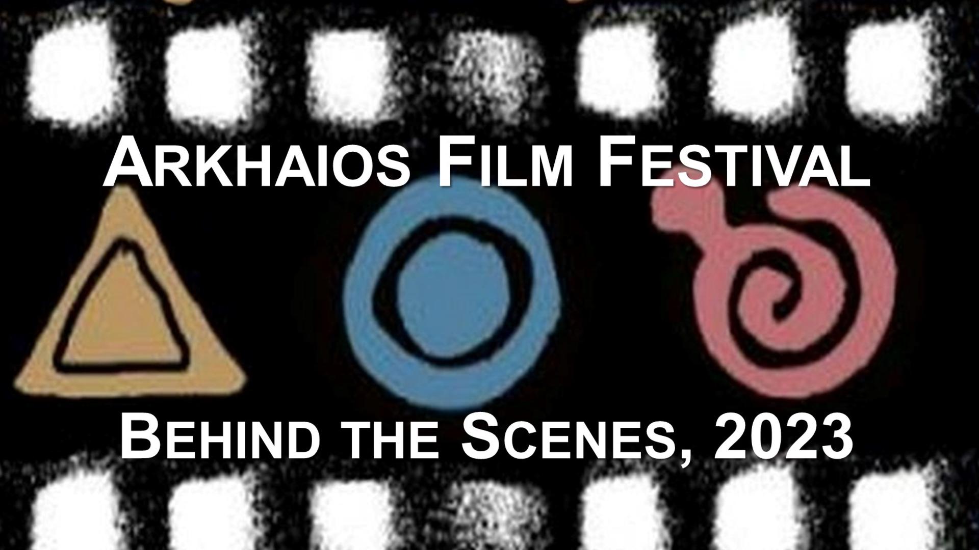 Arkhaios Film Festival: Behind the Scenes, 2023