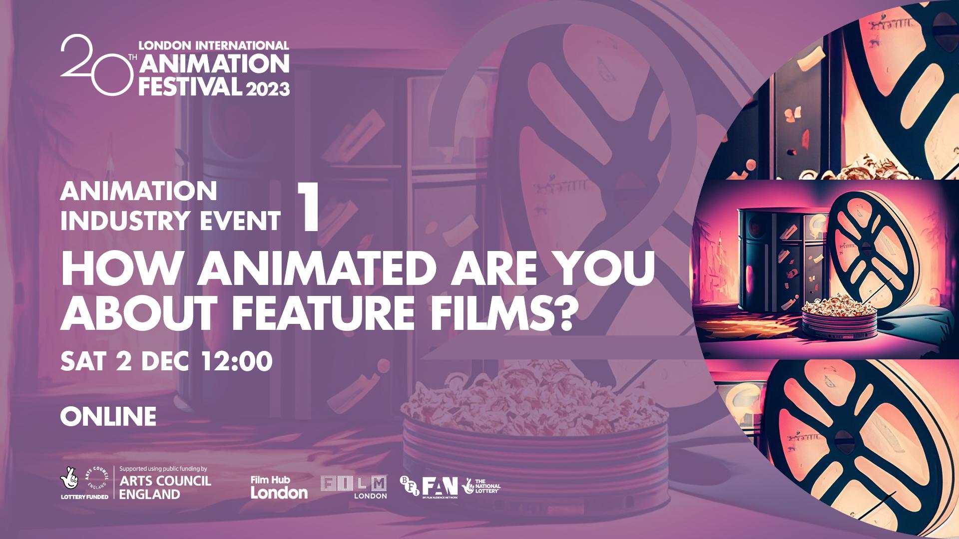 Animation Industry Event 1: How Animated are you about Feature Films?
