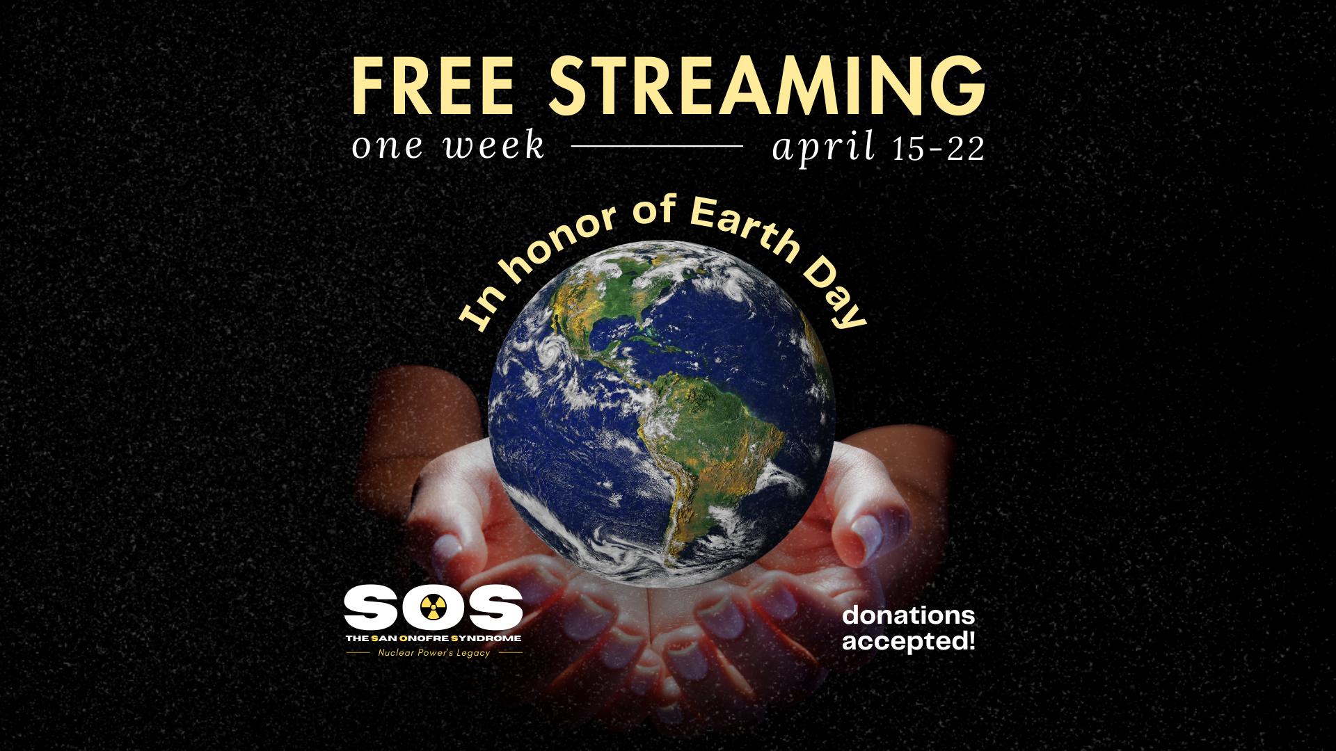 SOS ONE WEEK FREE STREAMING - IN HONOR OF EARTH DAY