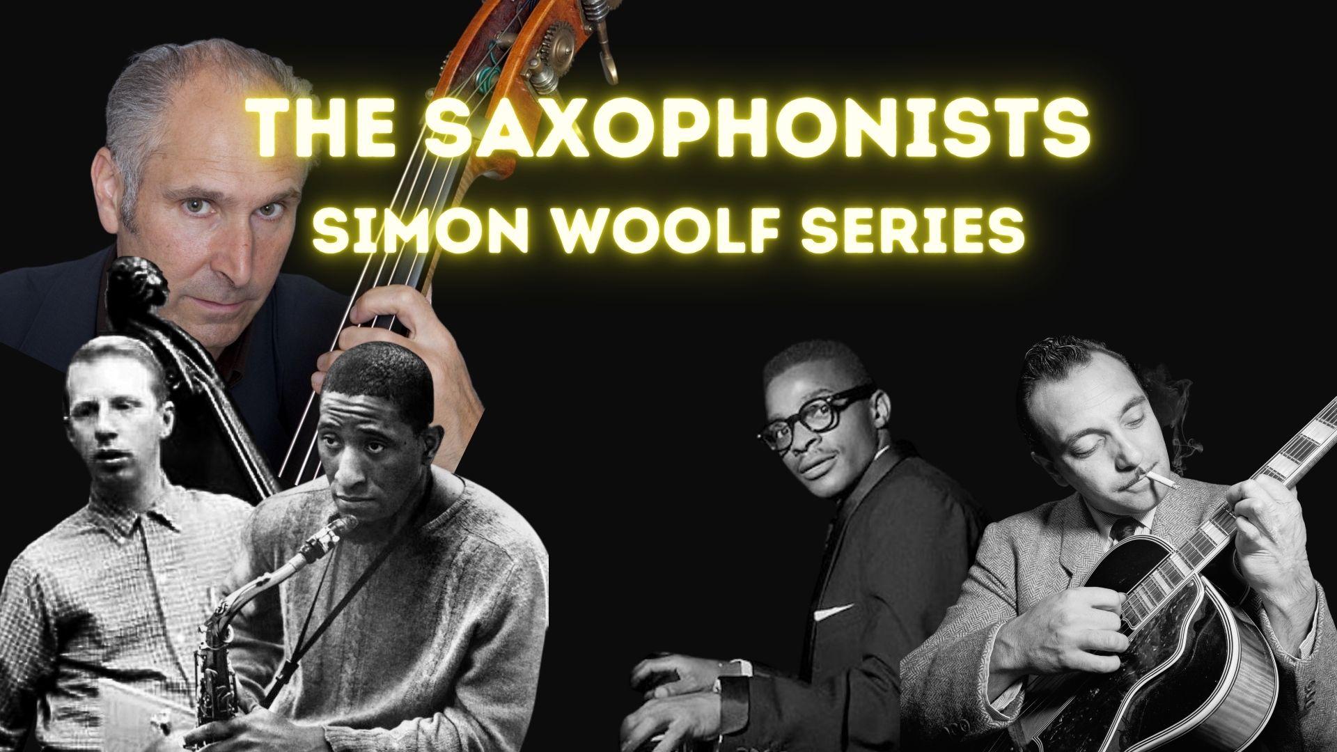 Simon Woolf Jazz Series: The Great Saxophonists ~ Live Broadcast