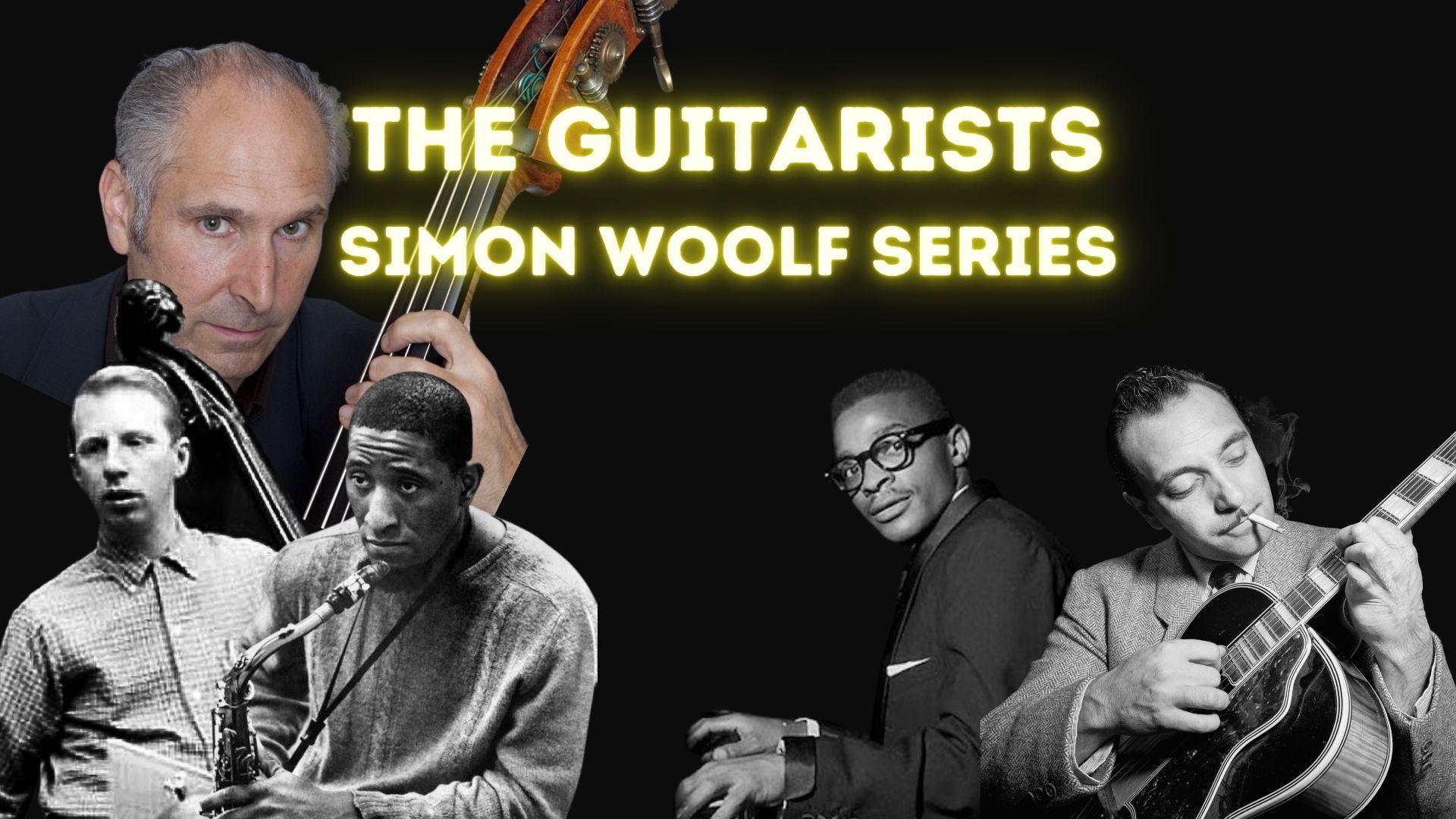 Simon Woolf Jazz Series: The Great Guitarists ~ Live Broadcast