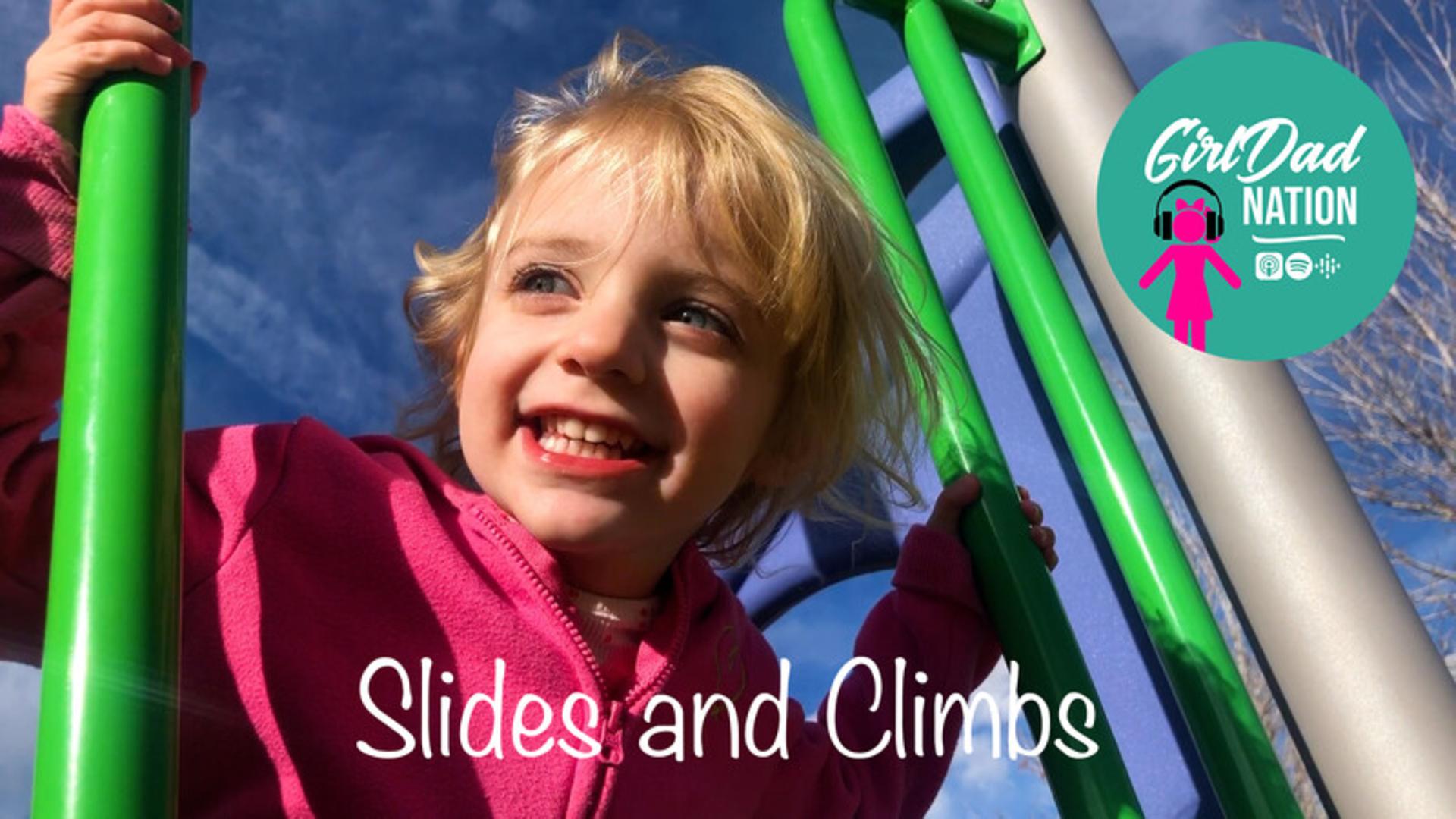 Slides and Climbs