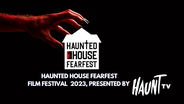 2023 Haunted House FearFest Film Fest