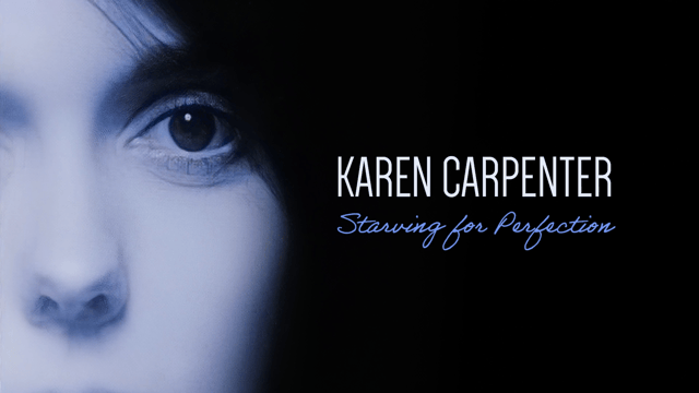 Karen Carpenter: Starving For Perfection